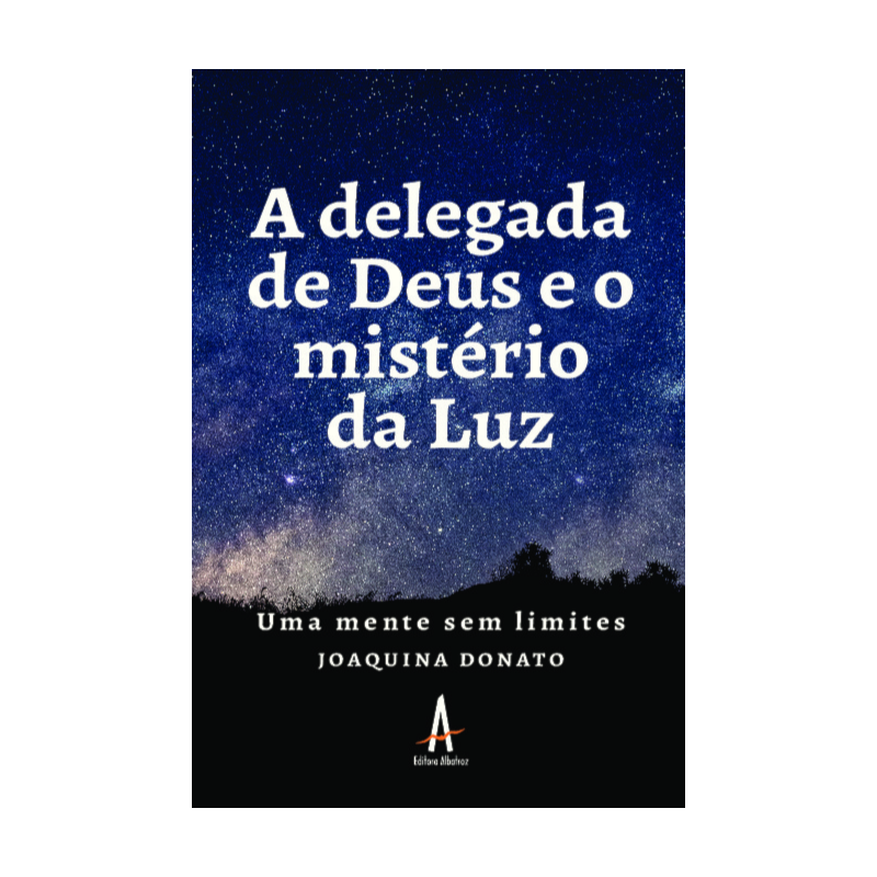 A DELEGADA DE DEUS E O MISTÉRIO DA LUZ - UMA MENTE SEM LIMITES