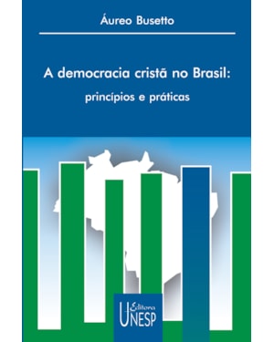 A DEMOCRACIA CRISTÃ NO BRASIL: PRINCÍPIOS E PRÁTICAS