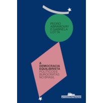 A DEMOCRACIA EQUILIBRISTA: POLÍTICOS E BUROCRATAS NO BRASIL