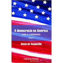 A democracia na América: leis e costumes - Livro I