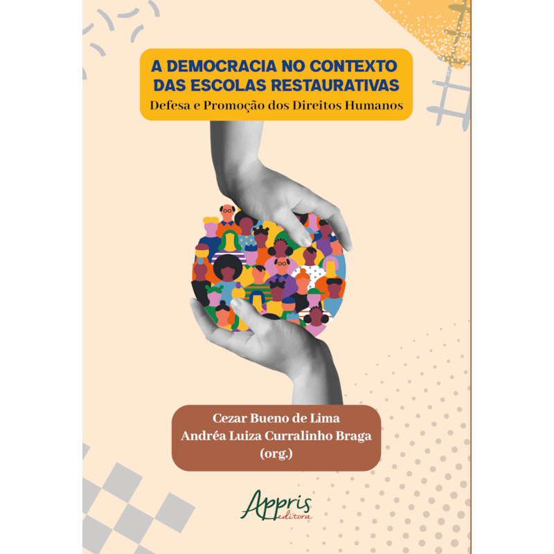 A DEMOCRACIA NO CONTEXTO DAS ESCOLAS RESTAURATIVAS: DEFESA E PROMOÇÃO DOS DIREITOS HUMANOS