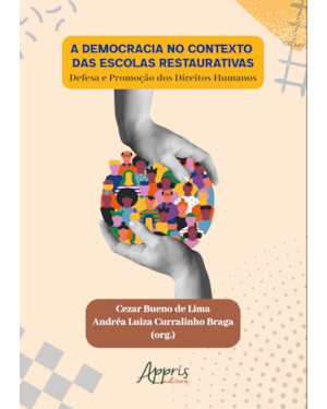 A DEMOCRACIA NO CONTEXTO DAS ESCOLAS RESTAURATIVAS: DEFESA E PROMOÇÃO DOS DIREITOS HUMANOS