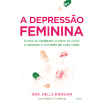 A depressão feminina: como as mulheres podem se curar e retomar o controle de suas vidas