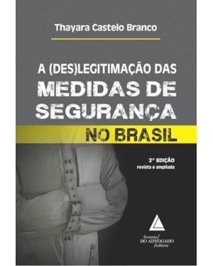 A (DES)LEGITIMAÇÃO DAS MEDIDAS DE SEGURANÇA NO BRASIL