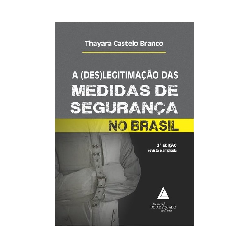 A (DES)LEGITIMAÇÃO DAS MEDIDAS DE SEGURANÇA NO BRASIL
