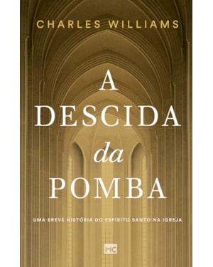 A DESCIDA DA POMBA: UMA BREVE HISTÓRIA DO ESPÍRITO SANTO NA IGREJA