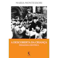 A DESCOBERTA DA CRIANÇA. PEDAGOGIA CIENTÍFICA
