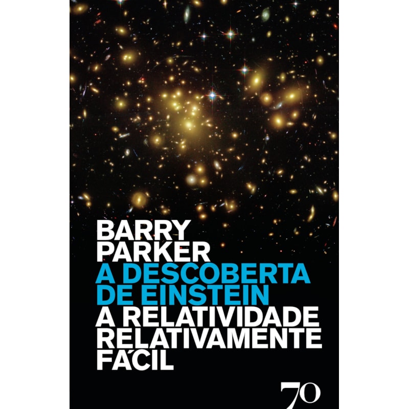 A descoberta de Einstein: a relatividade relativamente fácil