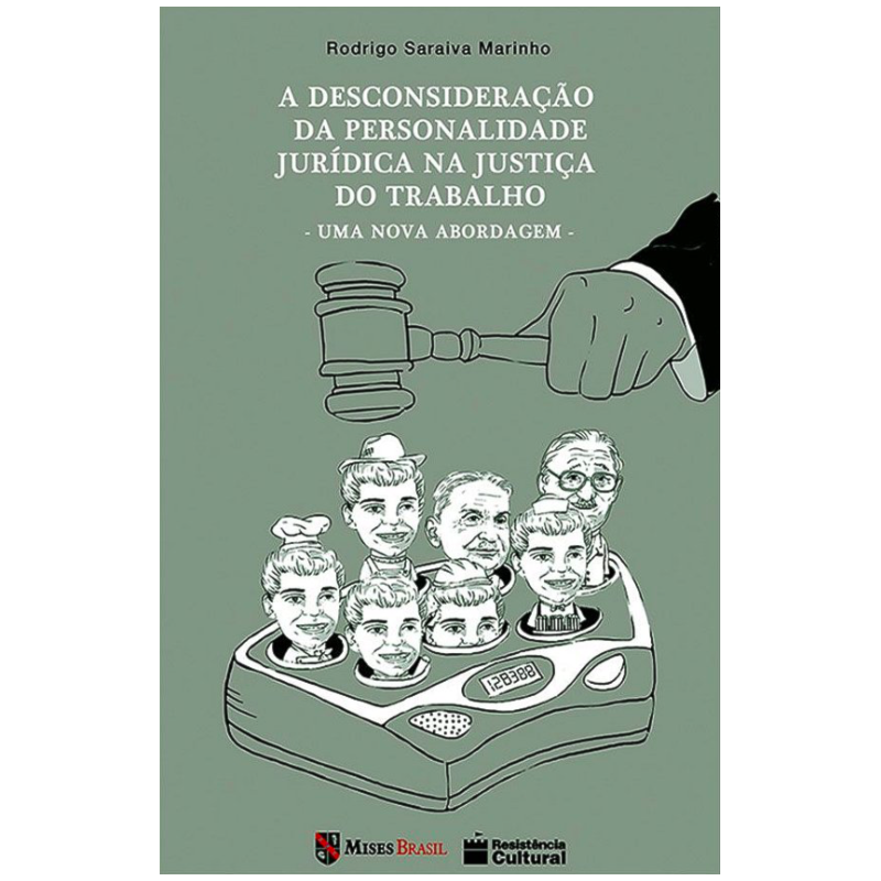 A DESCONSIDERAÇÃO DA PERSONALIDADE JURÍDICA NA JUSTIÇA DO TRABALHO: UMA NOVA ABORDAGEM