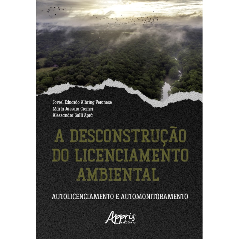 A DESCONSTRUÇÃO DO LICENCIAMENTO AMBIENTAL: AUTOLICENCIAMENTO E AUTOMONITORAMENTO