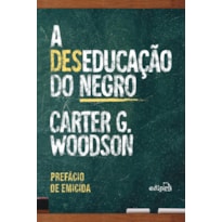 A DESEDUCAÇÃO DO NEGRO - COM PREFÁCIO DE EMICIDA: EDIÇÃO ESPECIAL COM POSTAL + MARCADOR