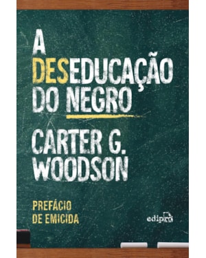A DESEDUCAÇÃO DO NEGRO - COM PREFÁCIO DE EMICIDA: EDIÇÃO ESPECIAL COM POSTAL + MARCADOR