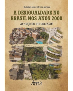 A DESIGUALDADE NO BRASIL NOS ANOS 2000: AVANÇO OU RETROCESSO?