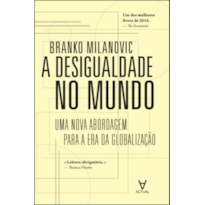 A DESIGUALDADE NO MUNDO - UMA NOVA ABORDAGEM PARA A ERA DA GLOBALIZAÇÃO
