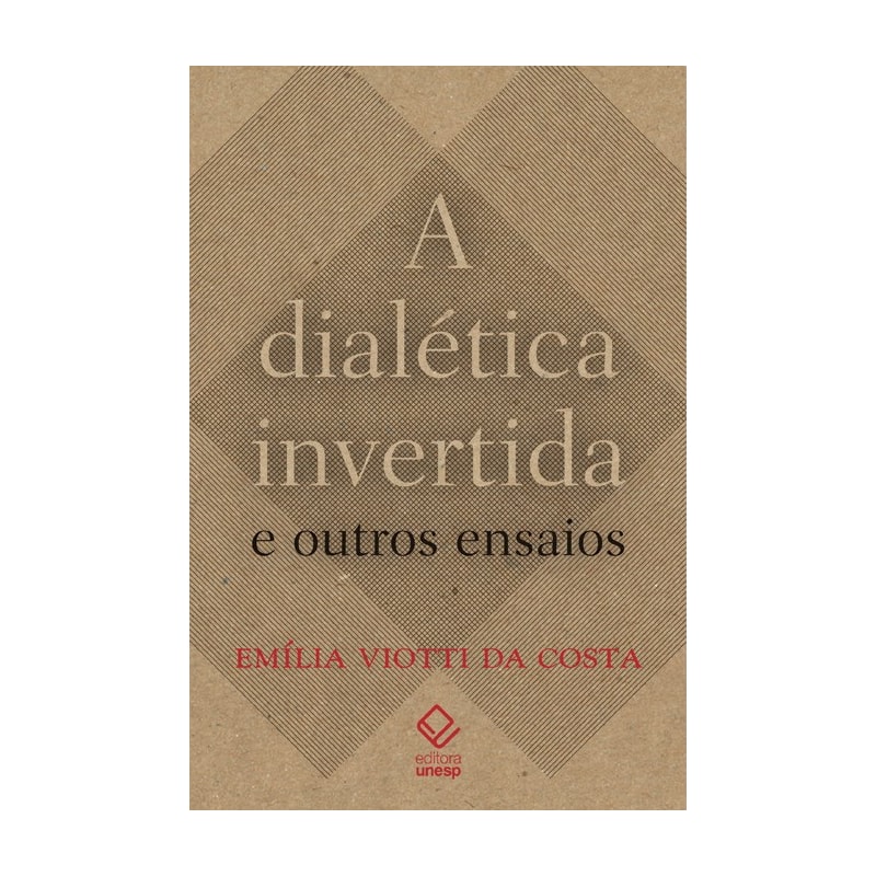 A DIALÉTICA INVERTIDA E OUTROS ENSAIOS