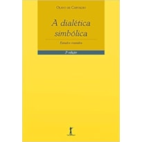 A DIALÉTICA SIMBÓLICA. ESTUDOS REUNIDOS