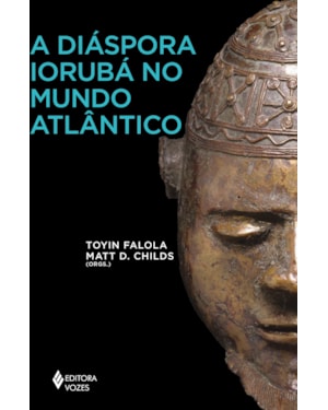 A DIÁSPORA IORUBÁ NO MUNDO ATLÂNTICO