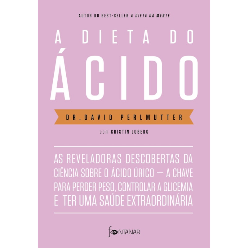 A DIETA DO ÁCIDO: AS REVELADORAS DESCOBERTAS DA CIÊNCIA SOBRE O ÁCIDO ÚRICO - A CHAVE PARA PERDER PESO, CONTROLAR A GLICEMIA E TER UMA SAÚDE EXTRAORDINÁRIA