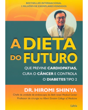 A dieta do futuro: que previne cardiopatias, cura o câncer e controla o diabetes tipo 2