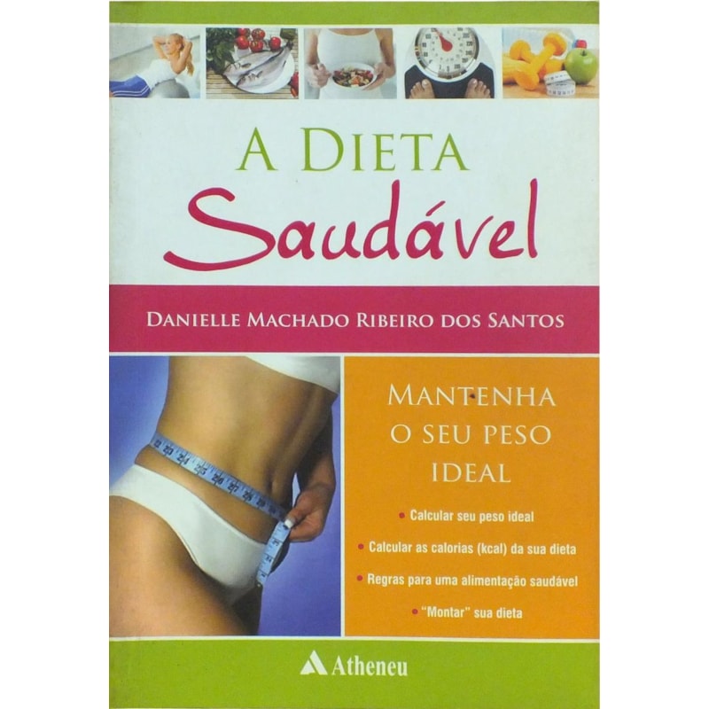 A dieta saudável: mantenha o seu peso ideal