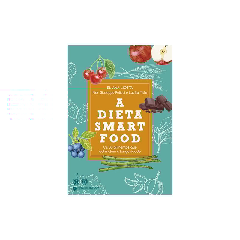 A DIETA SMARTFOOD: OS 30 ALIMENTOS QUE ESTIMULAM A LONGEVIDADE