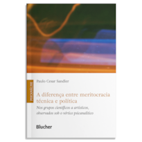 A diferença entre meritocracia técnica e política: nos grupos científicos e artísticos, observados sob o vértice psicanalítico