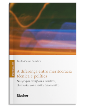 A diferença entre meritocracia técnica e política: nos grupos científicos e artísticos, observados sob o vértice psicanalítico