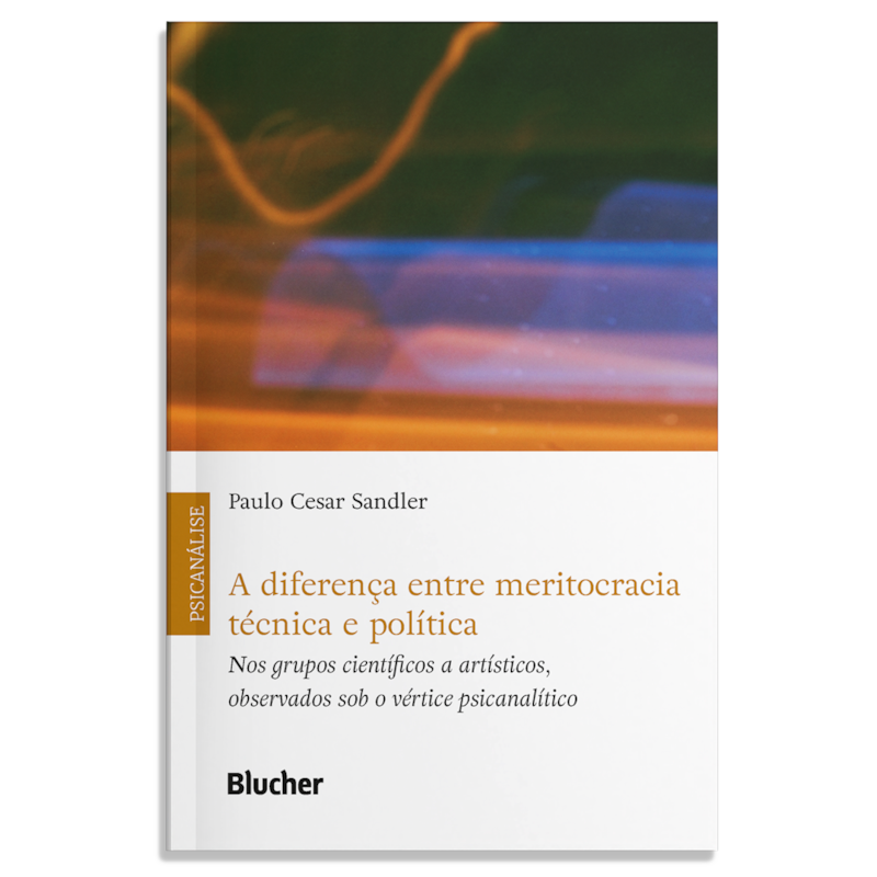 A diferença entre meritocracia técnica e política: nos grupos científicos e artísticos, observados sob o vértice psicanalítico