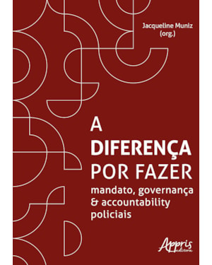 A DIFERENÇA POR FAZER: MANDATO, GOVERNANÇA E ACCOUNTABILITY POLICIAIS