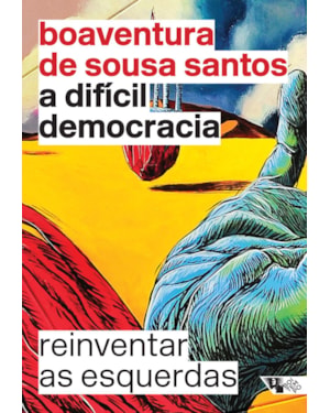 A DIFÍCIL DEMOCRACIA - REINVENTAR AS ESQUERDAS