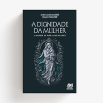 A DIGNIDADE DA MULHER A PARTIR DE MARIA DE NAZARÉ