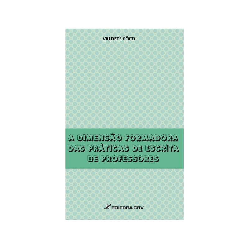 A DIMENSÃO FORMADORA DAS PRÁTICAS DE ESCRITA DE PROFESSORES