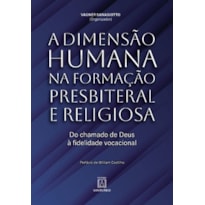 A dimensão humana na formação presbiteral e religiosa: Do chamado de Deus à fidelidade vocacional