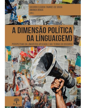 A DIMENSÃO POLÍTICA DA LÍNGUA(GEM): PERSPECTIVAS DA LINGUÍSTICA APLICADA E DAS TEORIAS DO DISCURSO