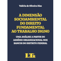 A DIMENSÃO SOCIOAMBIENTAL DO DIREITO FUNDAMENTAL AO TRABALHO DIGNO