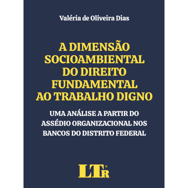 A DIMENSÃO SOCIOAMBIENTAL DO DIREITO FUNDAMENTAL AO TRABALHO DIGNO