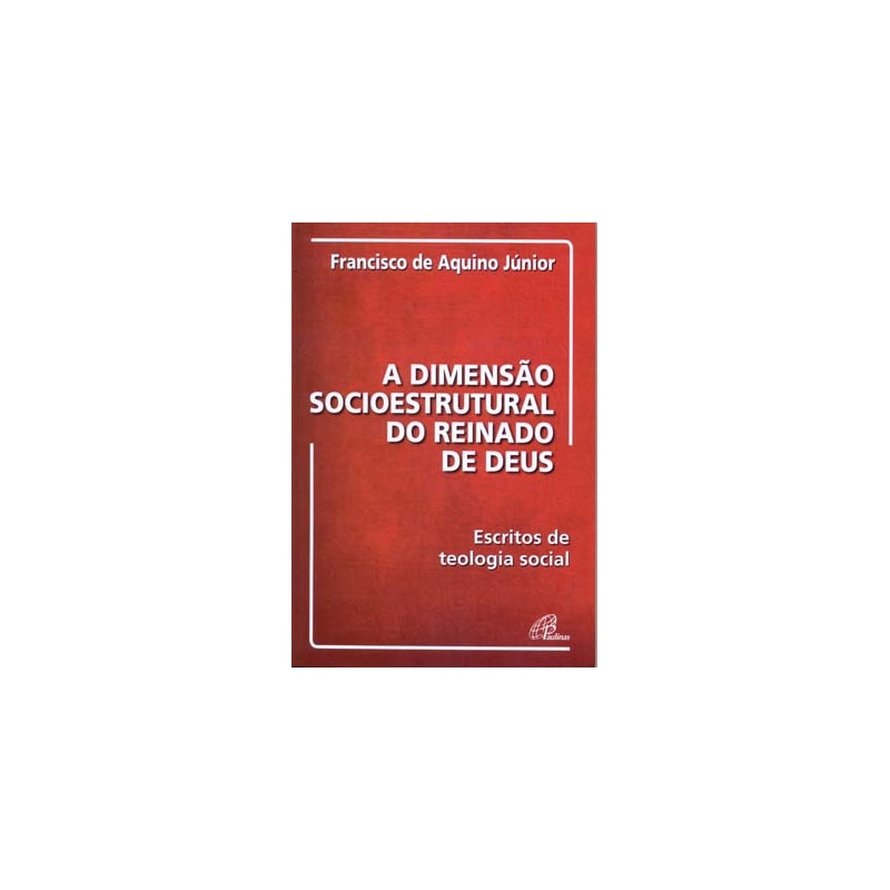 A dimensão socioestrutural do reinado de Deus: escritos de teologia social