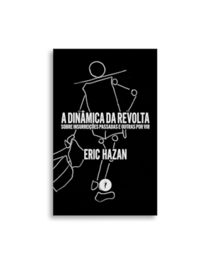 A DINÂMICA DA REVOLTA: SOBRE INSURREIÇÕES PASSADAS E OUTRAS POR VIR