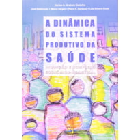 A DINÂMICA DO SISTEMA PRODUTIVO DA SAÚDE - INOVAÇÃO E COMPLEXO ECONÔMICO-INDUSTRIAL