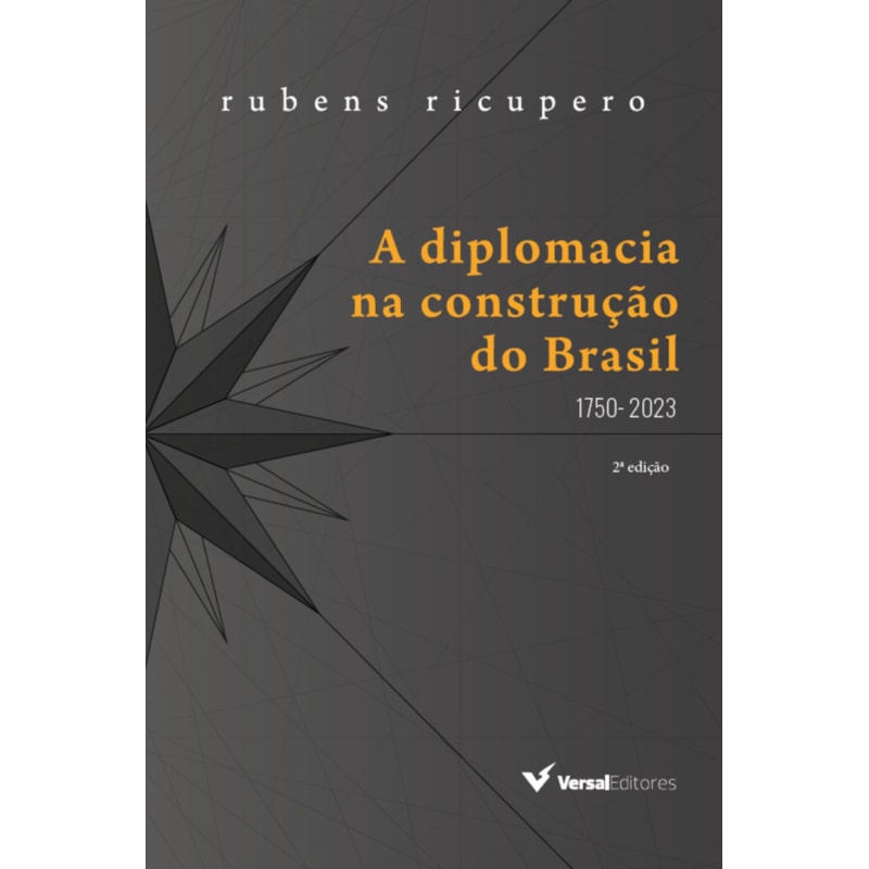 A DIPLOMACIA NA CONSTRUÇÃO DO BRASIL (1750 - 2022)