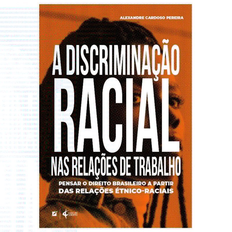 A DISCRIMINAÇÃO RACIAL NAS RELAÇÕES DE TRABALHO NO BRASIL