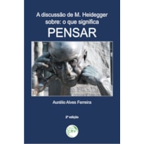 A DISCUSSÃO DE M. HEIDEGGER SOBRE O QUE SIGNIFICA PENSAR