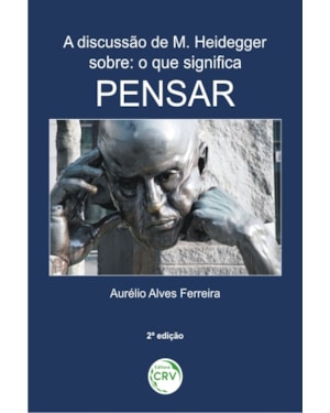 A DISCUSSÃO DE M. HEIDEGGER SOBRE O QUE SIGNIFICA PENSAR