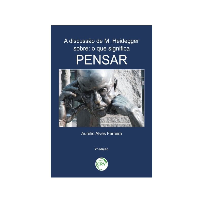 A DISCUSSÃO DE M. HEIDEGGER SOBRE O QUE SIGNIFICA PENSAR