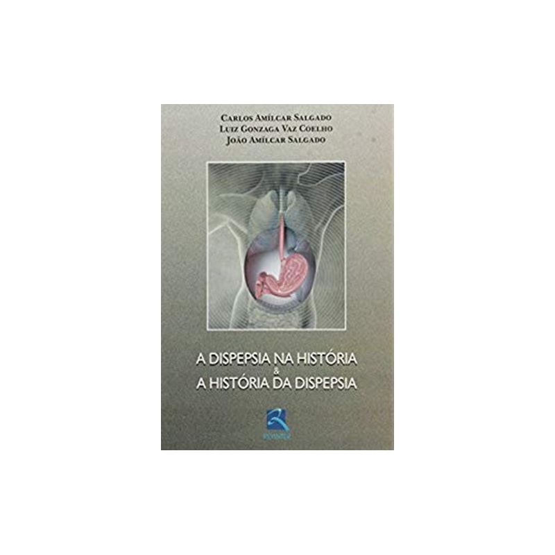 A DISPESIA NA HISTÓRIA & A HISTÓRIA DA DISPEPSIA