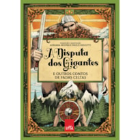 A DISPUTA DOS GIGANTES E OUTROS CONTOS DE FADAS CELTAS