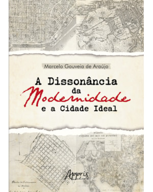 A DISSONÂNCIA DA MODERNIDADE E A CIDADE IDEAL