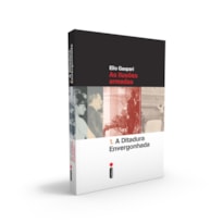 A DITADURA ENVERGONHADA: AS ILUSÕES ARMADAS