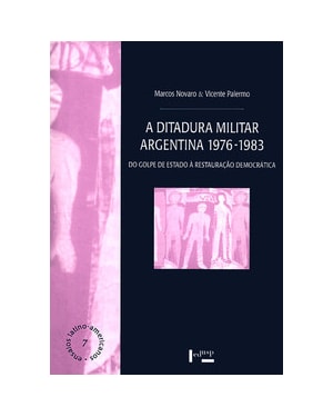 A ditadura militar argentina 1976-1983: do golpe de estado à restauração democrática