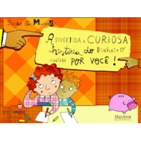 A DIVERTIDA E CURIOSA HISTÓRIA DO DINHEIRO CONTADA POR VOCÊ!